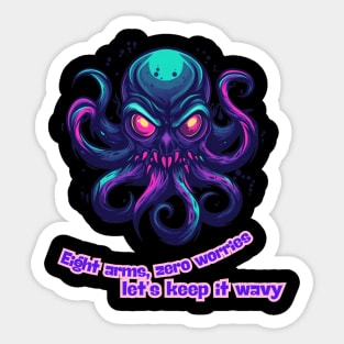 Octopus - Eight arms, zero worries, let's keep it wavy. Sticker